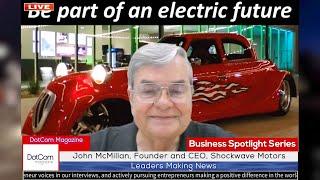 John McMillan, Founder and CEO, Shockwave Motors, A DotCom Magazine Interview