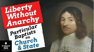 Liberty Without Anarchy: Particular Baptists on Church and State