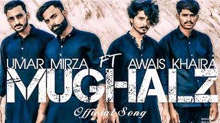 Mughalz | Official Song Video | Umar Mirza Ft. Awais Khaira - Mughal | Latest Hit Music 2021