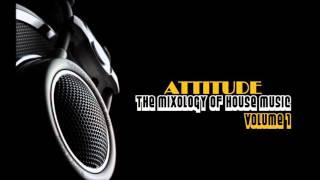 ATTITUDE Mixology Of House Music Vol 1 - SAMPLE MIX A