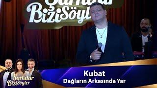 Kubat - DAĞLARIN ARKASINDA YAR