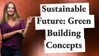 How Can Green Building Concepts Conserve Solutions?