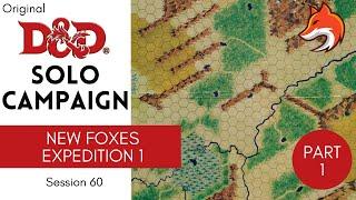 Original D&D Solo Actual Play - Session 60; The (New) Foxes Expedition 1- Part 1
