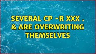 several cp -r xxx . & are overwriting themselves