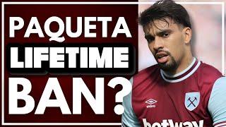 PAQUETA LIFETIME BAN? | WEST HAM | HAMMERS HEADLINES