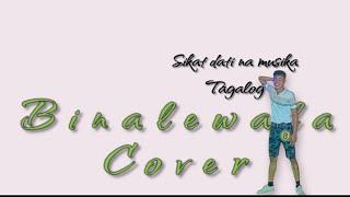 BINALEWALA_BY_MICHAEL DUTCHI LIBRANDA(COVER ARGIE REPOLLO) #TAGALOG SONG