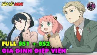 Full SS1+SS2 | Gia Đình Điệp Viên - Spy x Family | Tóm Tắt Anime | Review Anime