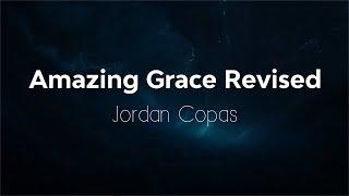 Amazing Grace Revised (ft  Josh Gilder) by Jordan Copas