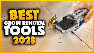 Top 5 Best Grout Removal Tools You can Buy Right Now [2023]