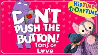 DON'T Push the Button TONS of Love | read aloud for kids - valentine read aloud