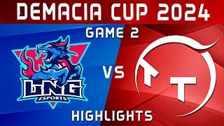 LNG vs TT Game 2 Highlights | Demacia Cup 2024 | LNG Esports vs TT Gaming by Onivia