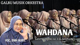 WAHDANA Cover by Diah Nuril feat NASYID ALFALAH PUTRI PLOSO KEDIRI || Galbu Music Orkestra
