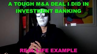 One of the toughest M&A deals I did in investment banking