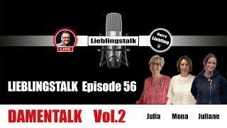 Lieblingstalk Episode 56 / Damentalk Vol.2 / Q&A mit Julia/ Mona / Juliane