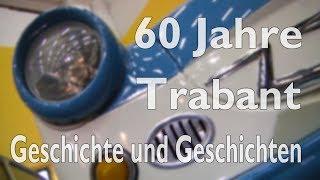 60 Jahre Trabant - Geschichte und Geschichten