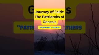 Journey of Faith: The Patriarchs of Genesis