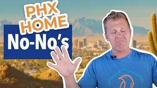 What you DO NOT want in your Phoenix Home