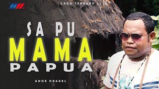 Anoe Drakel - SA PU MAMA PAPUA (Offcial Music Video) Lagu Terbaru 2020