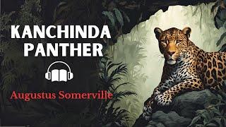 The Kanchinda Panther by Augustus Somerville | Adventure Audiostory