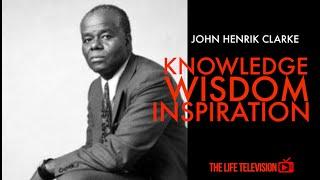 John Henrik Clarke (Black Knowledge, Wisdom & Overstanding)