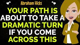 Your Path Is About To Take A Dramatic Turn If You Come Across This !Abraham Hicks 2024