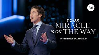 In The Middle Of A Miracle | Joel Osteen