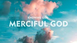 City On A Hill Online | Knowing God - Merciful God -  Pr. Alan Lim [Mar 7, 2021]