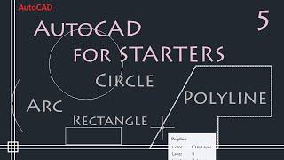 AutoCAD 2D Tutorials - 5. Basic commands (POLYLINE; RECTANGLE; CIRCLE; ARC)