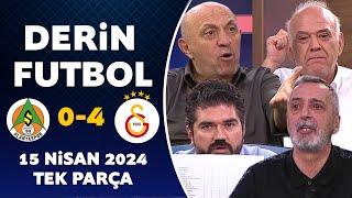 Derin Futbol 15 Nisan 2024 Tek Parça / Alanyaspor 0-4 Galatasaray