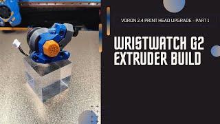 Voron 2.4 Dragon Burner Upgrade - WristWatch G2 Extruder Build