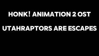 Honk! Animation 2 OST: Utahraptors are escapes ( Comments Needed ) [ Say Cool or Nice or Amazing ]