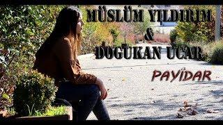 Müslüm Yıldırım & Doğukan Uçar - Pâyîdar [Official Video]