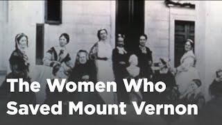 The Women Who Saved Mount Vernon