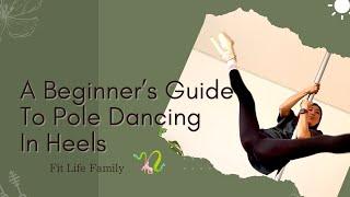 A Beginner's Guide to Pole Dancing in Heels || Basic moves Fan Kick, Pirouette and Walk around