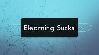 Why Elearning Sucks!