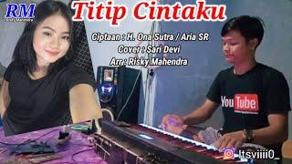 Titip Cintaku Versi Orgen Tunggal ( Zona Ganjur Kalimantan ) - Sari Devi || Risky Mahendra