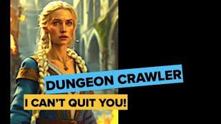 Dungeon Crawler--a game I just can't quit