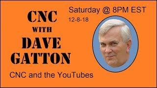 CNC With Dave Gatton - CNC and the YouTubes