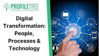 Digital Transformation: People, Processes & Technology | Digital Transformation Strategy