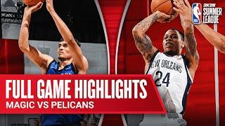 MAGIC vs PELICANS | NBA SUMMER LEAGUE | FULL GAME HIGHLIGHTS