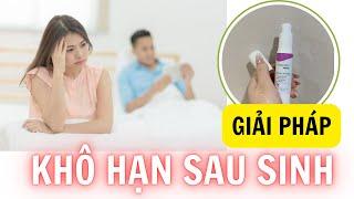 Giảm khô hạn sau sinh, tăng cường ham muốn, sinh lý nữ đạt cược khoái và lên đỉnh cùng Femivita Gel