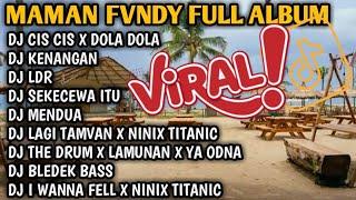 DJ MAMAN FVNDY FULL ALBUM - DJ CIS CIS FAJA SKALI X DOLA DOLA KITA SALAH DOLA VIRAL TIKTOK