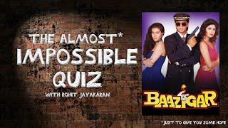 Episode 19 - Baazigar - The Almost Impossible Quiz with Rohit Jayakaran