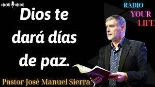 Dios te dará días de paz - Pastor José Manuel Sierra