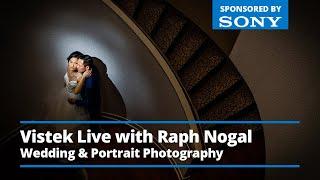 Vistek Live: A Conversation with Wedding & Portrait Photographer Raph Nogal - Presented by Sony