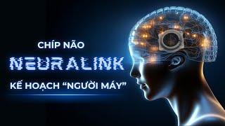 Chíp não Neuralink - kế hoạch "NGƯỜI MÁY" của Elon Musk | Scieditor