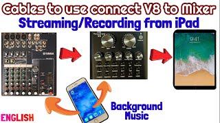 Different cables to use Connect V8 to Mixer - Recording and Streaming from iPad Set Up