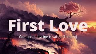 [1 Hour Loop] -  First love by Joe Hisaishi