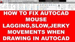 HOW TO FIX AUTOCAD MOUSE LAGGING,SLOW,JERKY MOVEMENTS WHEN DRAWING in AutoCAD