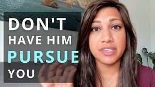 Why You Don’t Want A Man To Pursue You! Longer version.